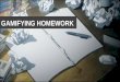 Gamifying Homework