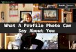 What A Profile Photo Says About You