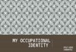 My Occupational Identity- Emily