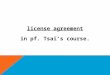 License agreement & course video clips(pf. tsai)