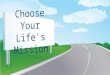 Choose Your Mission For Your Life