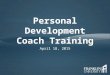 Personal Development Coach Training April 2015 FINAL 3.10.15