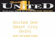 United one |smart city delhi call 8010300700