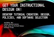 Get Your Instructional Design On! Desktop Tutorial Creation: Design, Policies, and Software Selection