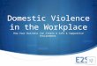 Domestic Violence in the Workplace - How To Create A Safe Environment