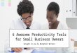 6 Awesome Productivity Tools for Small Business Owners