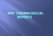 Non chronological reports