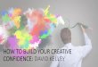 TEDx Talk :How to Build your Creative Confidence by David Kelley
