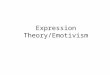 Art as expression - emotivism/expressivism