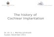 The history of Cochlear implantation - Dr. Dr. h.c. Monika Lehnhardt