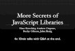 More Secrets of JavaScript Libraries