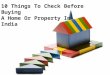 10 things to check before buying a home or property in india