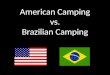 American Camping vs. Brazilian Camping