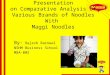 S ummer internship presentation on Comparative analysis of various brands of noodles with maagi noodles