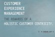 Customer Experience Management: The Rewards of a Holistic Customer Centricity