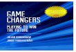 Game Changers: Playing To Win The Future