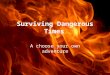 Surviving Dangerous Times Final