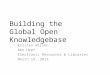 Building the Global Open Knowledgebase (ER&L 2013)