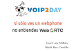 [VoIP2Day 2013] Si sólo ves un webphone no entiendes WebRTC