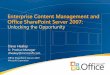 Enterprise Content Management and Microsoft Office SharePoint Server 2007 - Unlocking the Opportunity
