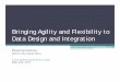 Bringing Agility and Flexibility to Data Design and Integration