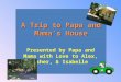 A Trip To Papa & Mama's House