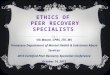 Ethics of Certified Peer Recovery Specialists-Presentation-Vik Moore, MS