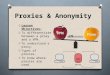 What are Proxies, Anonymity, VPN's, etc