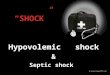 Hypovolemic & septic shock
