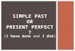 Present Perfect - Simple Past