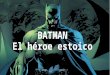 Batman: El heroe estoico