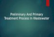 Preliminary and Primary Treatment Process in Wastewater