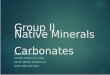 Group II Native Minerals and Carbonates