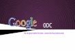 Google ODC..at One Glance