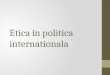 Etica in Politica Internationala
