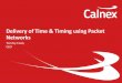 Delivery Time Timing Using Packet Networks Tommy Cook Calnex