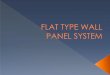 Flat Type Wall Panel System