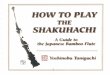 How To Play the Shakuhachi: A Guide to the Japanese Bamboo Flute by Yoshinobu Taniguchi
