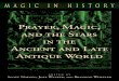 Prayer Magic and the Stars in the Ancient and Late Antique World