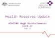 Health Reserves Update AIRCDRE Hugh Bartholomeusz DGHR-AF AUG 11