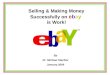 Selling & Making Money Successfully on ebay is Work! By Dr. Michael Stachiw January 2009