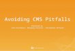 Avoiding CMS Pitfalls Presented by John Piechowski, Managing Director – Northwoods Software