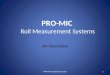 PRO-MIC Roll Measurement Systems An Overview 1PRO-MIC Corporation (c) 2013