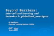 Beyond Barriers: intercultural learning and inclusion in globalized paradigms Dr Alan Bruce Universal Learning Systems - Dublin EDEN - Lisbon 12 June 2008