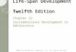 Life-Span Development Twelfth Edition Chapter 12: Socioemotional Development in Adolescence ©2009 The McGraw-Hill Companies, Inc. All rights reserved