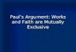 Pauls Argument: Works and Faith are Mutually Exclusive