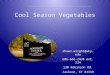 Cool Season Vegetables shawn.wright@uky.edu 606-666-2438 ext. 234 130 Robinson Rd. Jackson, KY 41339