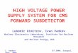 HIGH VOLTAGE POWER SUPPLY SYSTEM FOR CMS FORWARD SUBDETECTOR Lubomir Dimitrov, Ivan Vankov Nuclear Electronics Laboratory, Institute for Nuclear Research