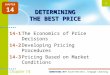 © 2009 South-Western, Cengage LearningMARKETING 1 Chapter 14 DETERMINING THE BEST PRICE 14-1The Economics of Price Decisions 14-2Developing Pricing Procedures