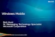 Unified Communications 2007 Windows Mobile Bob Hunt Sr. Messaging Technology Specialist Microsoft Corporation